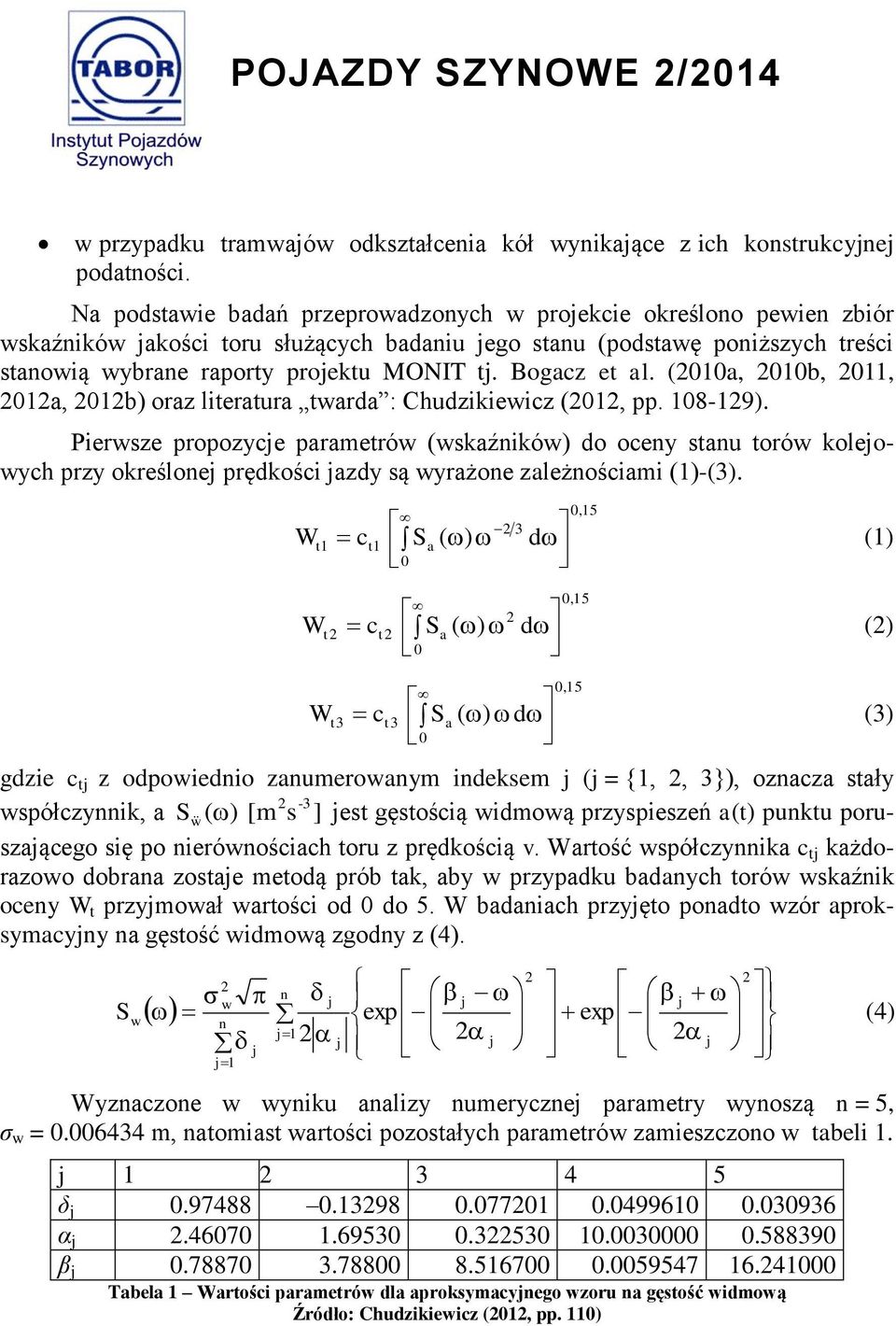 Bogacz et al. (2010a, 2010b, 2011, 2012a, 2012b) oraz literatura twarda : Chudzikiewicz (2012, pp. 108-129).