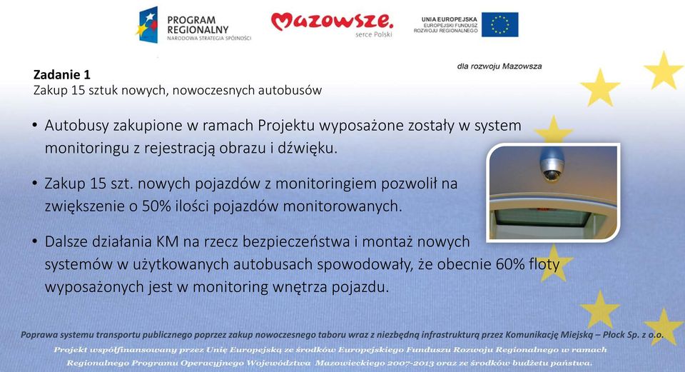 nowych pojazdów z monitoringiem pozwolił na zwiększenie o 50% ilości pojazdów monitorowanych.