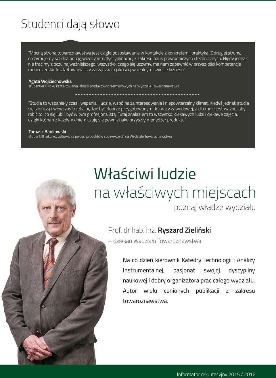 Nigdy jednak nie tracimy z oczu najważniejszego: wszystko, czego się uczymy, ma nam zapewnić w przyszłości kompetencje menedżerskie kształtowania czy zarządzania jakością w realnym świecie biznesu.