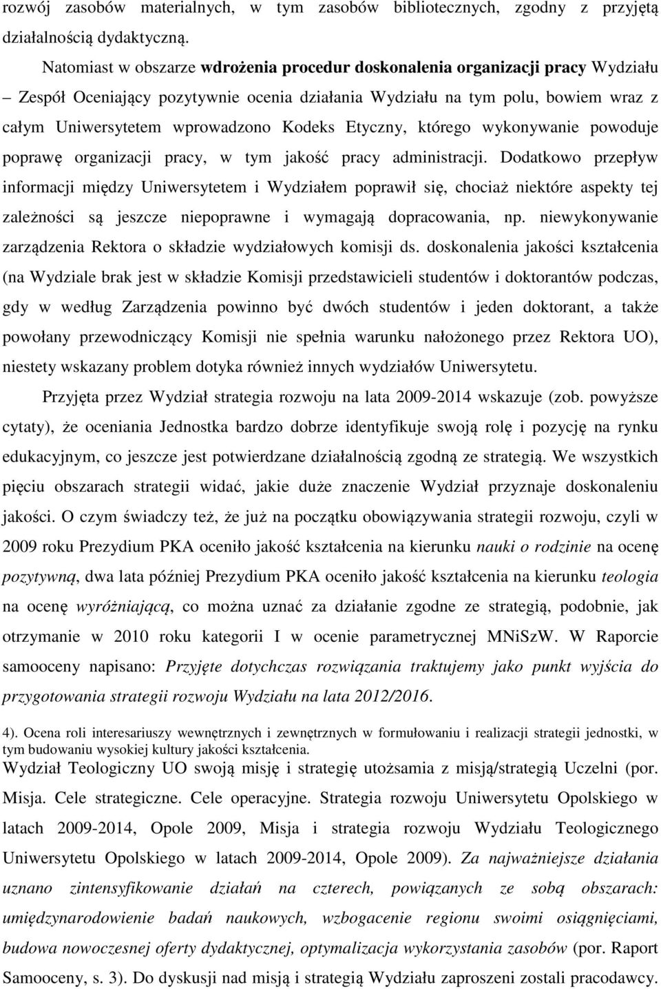 Kodeks Etyczny, którego wykonywanie powoduje poprawę organizacji pracy, w tym jakość pracy administracji.