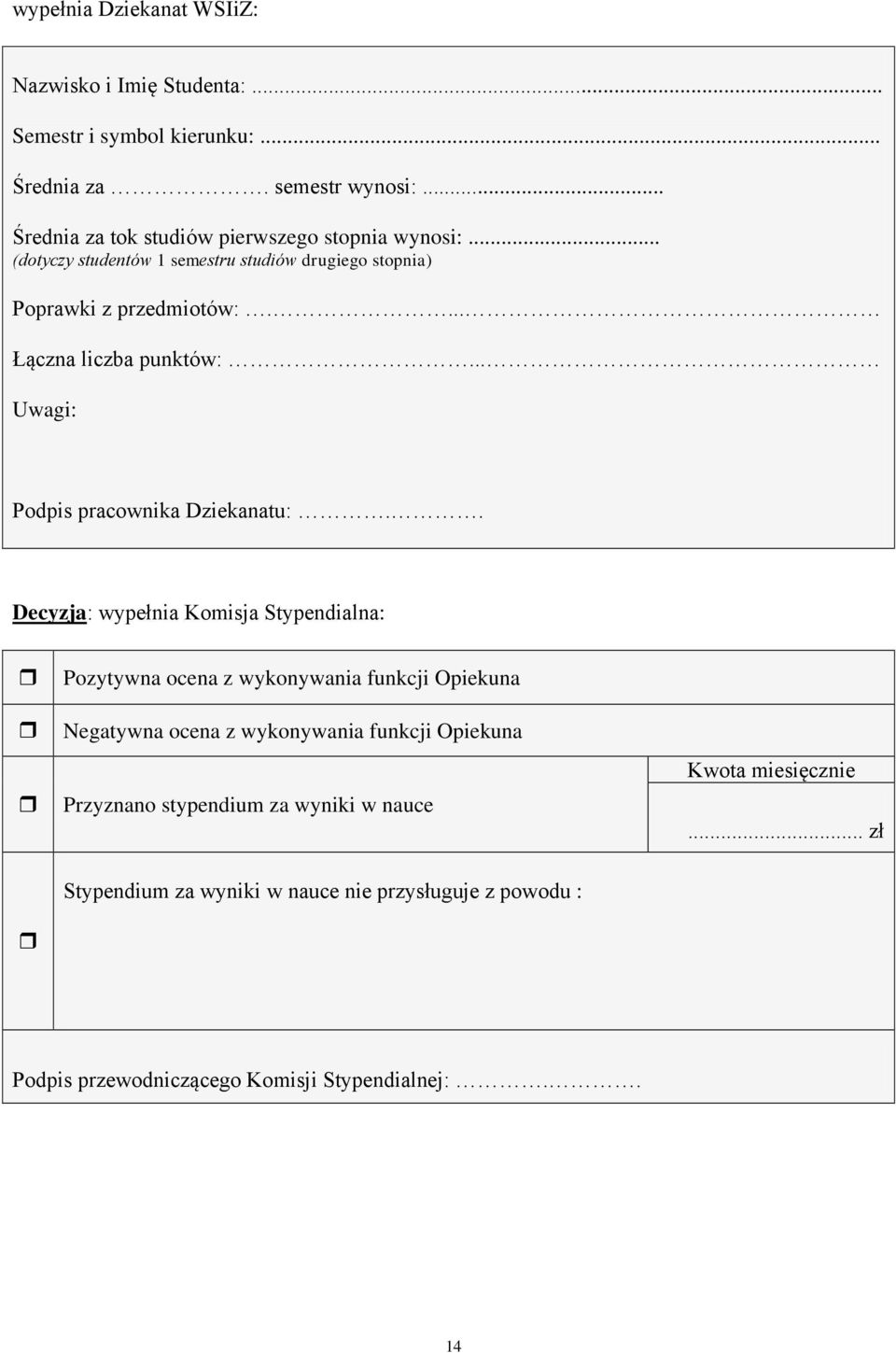 ... Łączna liczba punktów:... Uwagi: Podpis pracownika Dziekanatu:.