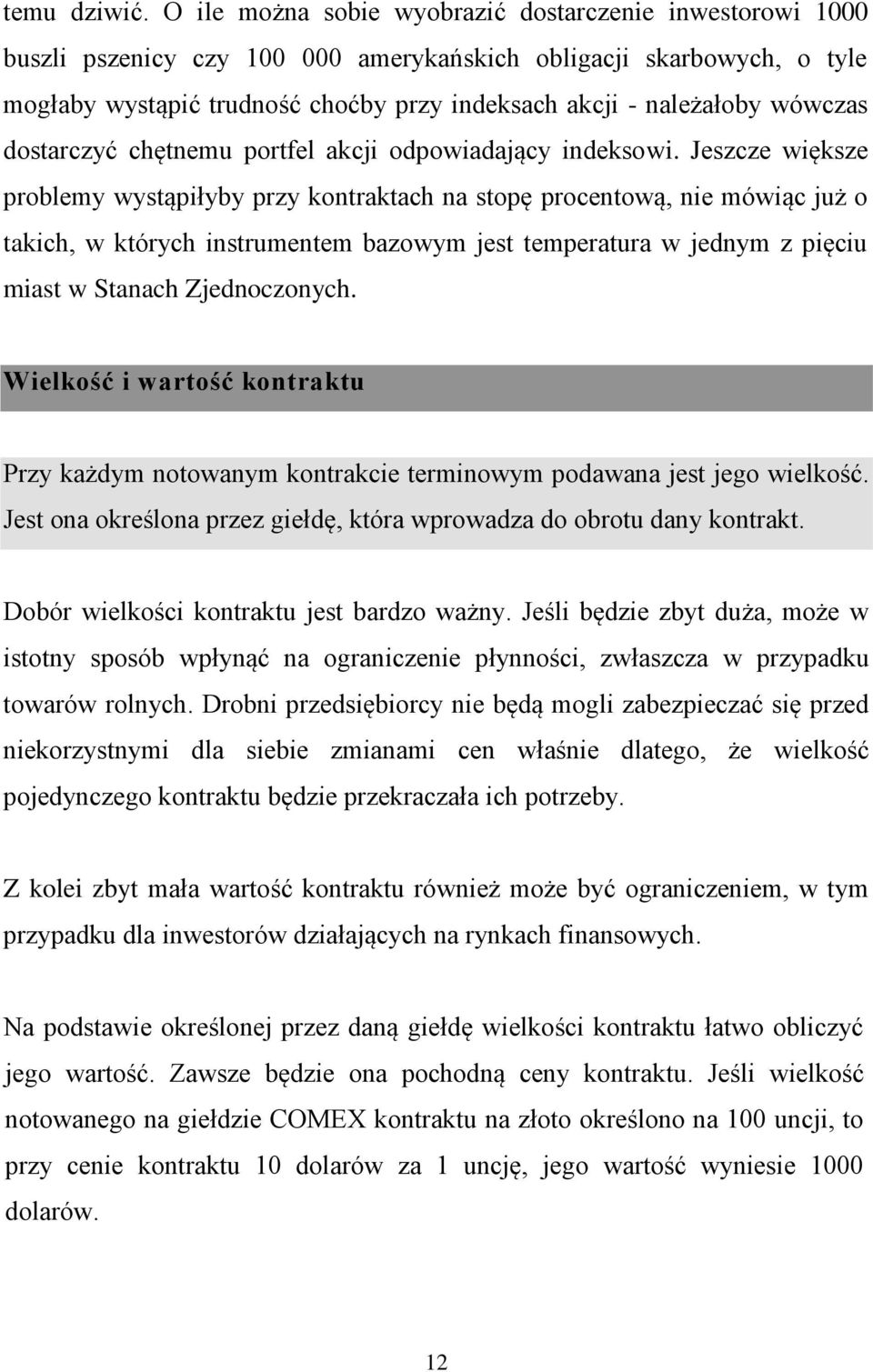 wówczas dostarczyć chętnemu portfel akcji odpowiadający indeksowi.