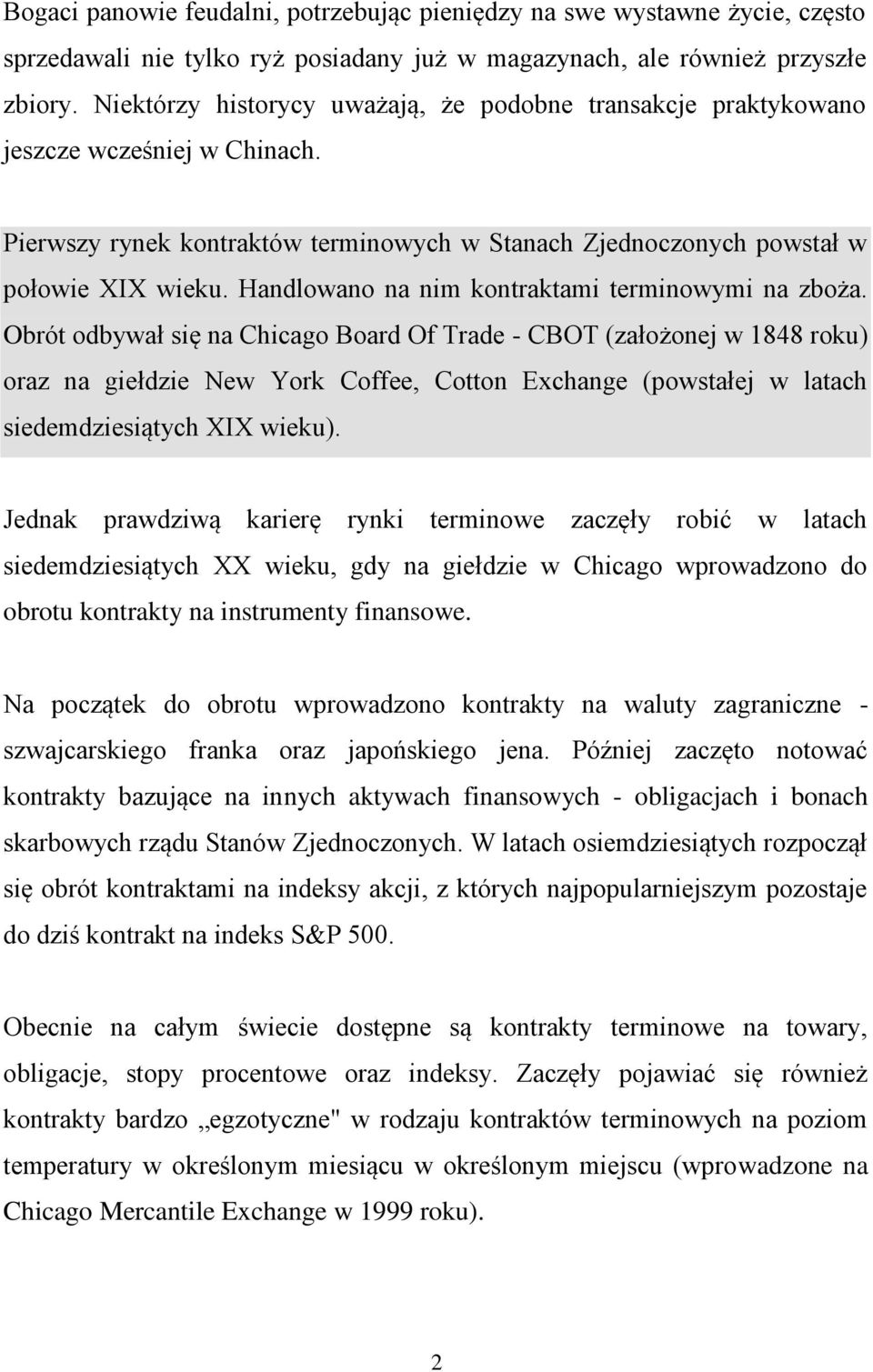 Handlowano na nim kontraktami terminowymi na zboża.