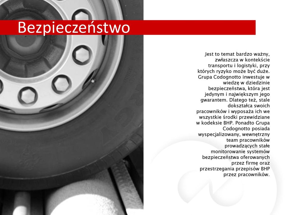 Dlatego też, stale dokształca swoich pracowników i wyposaża ich we wszystkie środki przewidziane w kodeksie BHP.