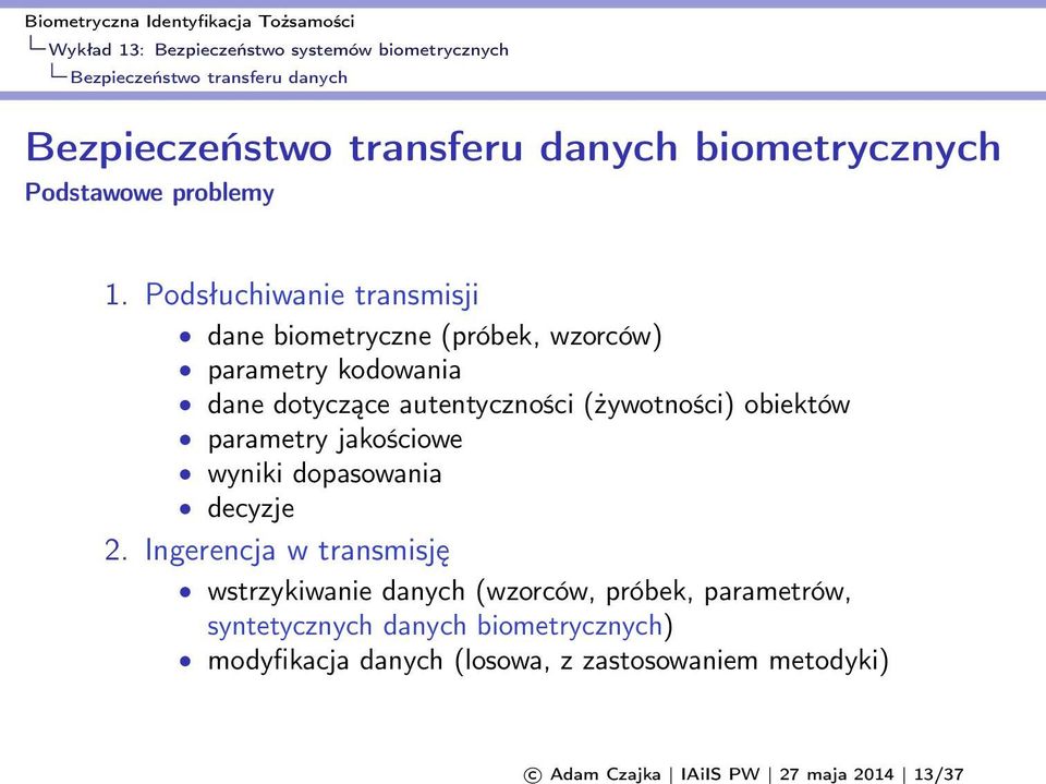 autentyczności (żywotności) obiektów parametry jakościowe wyniki dopasowania decyzje 2.