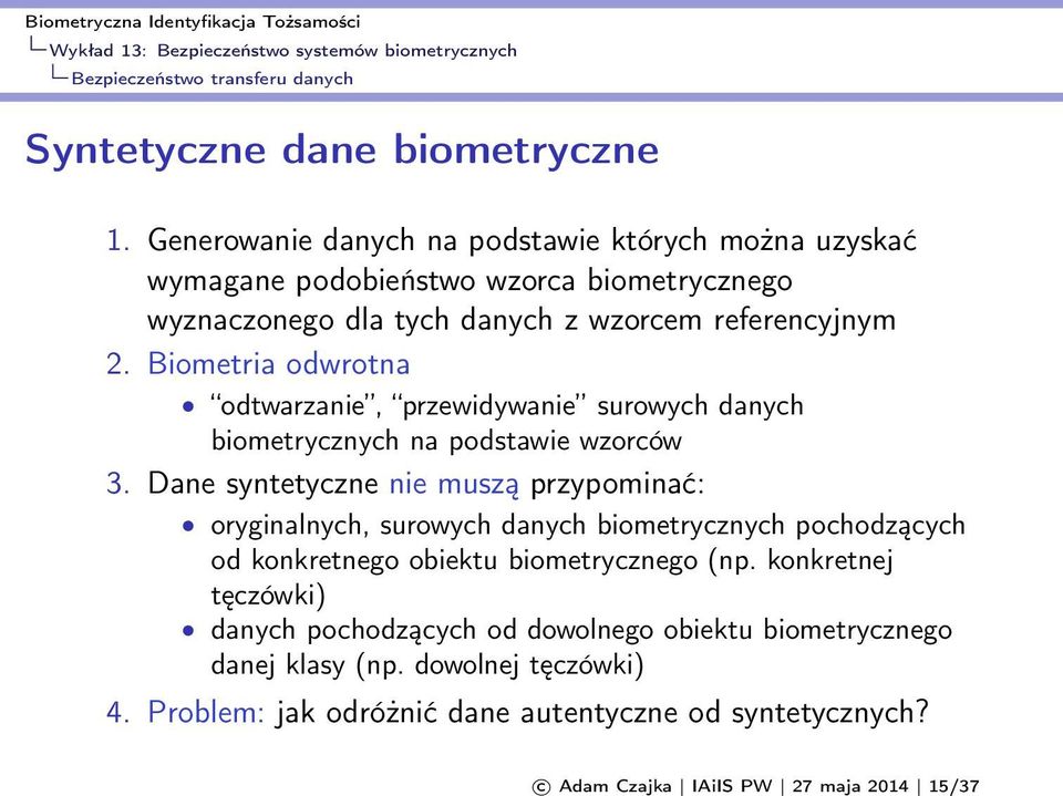 Biometria odwrotna odtwarzanie, przewidywanie surowych danych biometrycznych na podstawie wzorców 3.