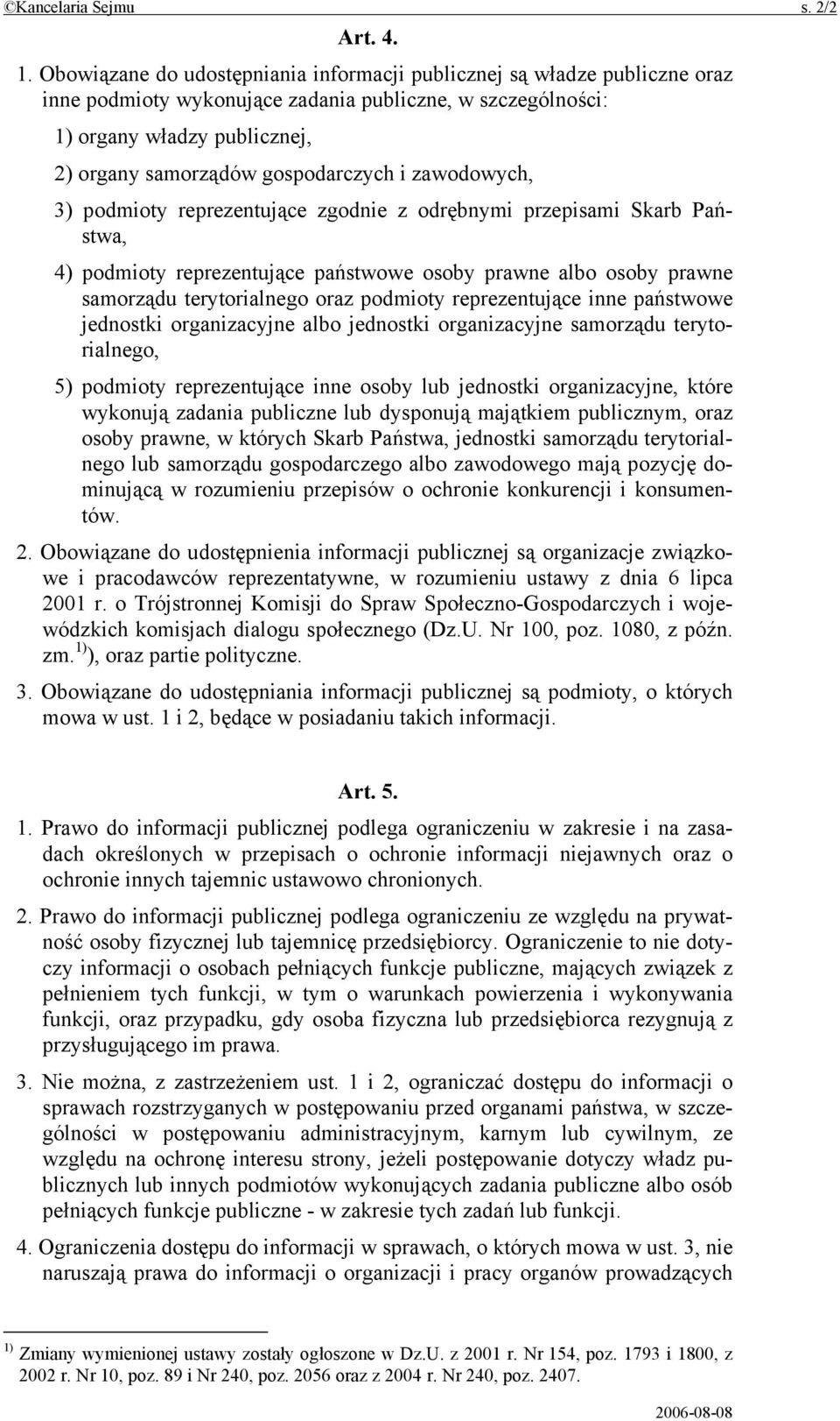 i zawodowych, 3) podmioty reprezentujące zgodnie z odrębnymi przepisami Skarb Państwa, 4) podmioty reprezentujące państwowe osoby prawne albo osoby prawne samorządu terytorialnego oraz podmioty