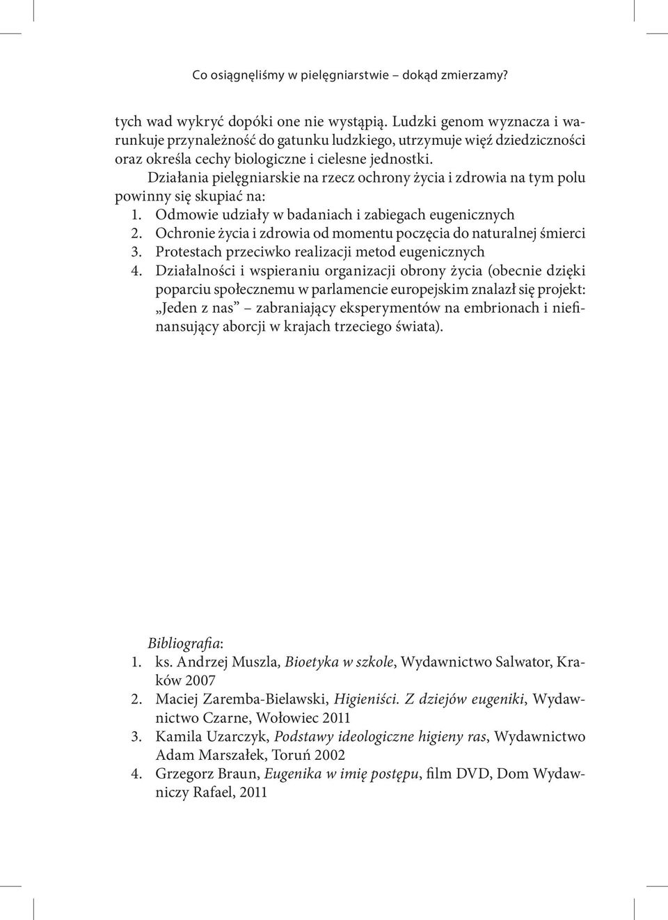 Ochronie życia i zdrowia od momentu poczęcia do naturalnej śmierci 3. Protestach przeciwko realizacji metod eugenicznych 4.