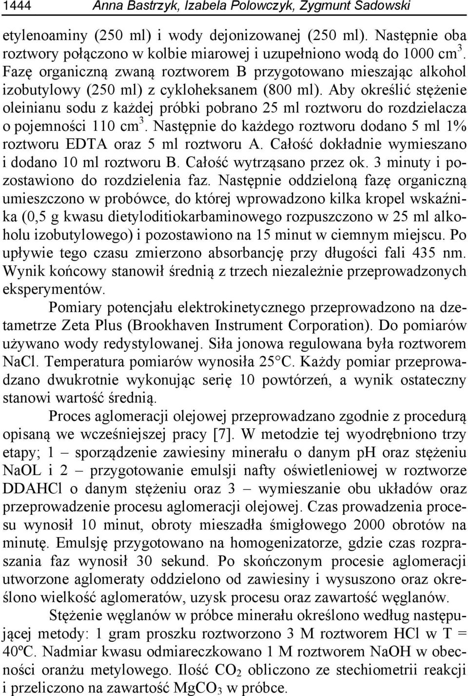 Aby określić stężenie oleinianu sodu z każdej próbki pobrano 25 ml roztworu do rozdzielacza o pojemności 110 cm 3. Następnie do każdego roztworu dodano 5 ml 1% roztworu EDTA oraz 5 ml roztworu A.