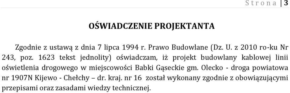 1623 tekst jednolity) oświadczam, iż projekt budowlany kablowej linii oświetlenia drogowego w