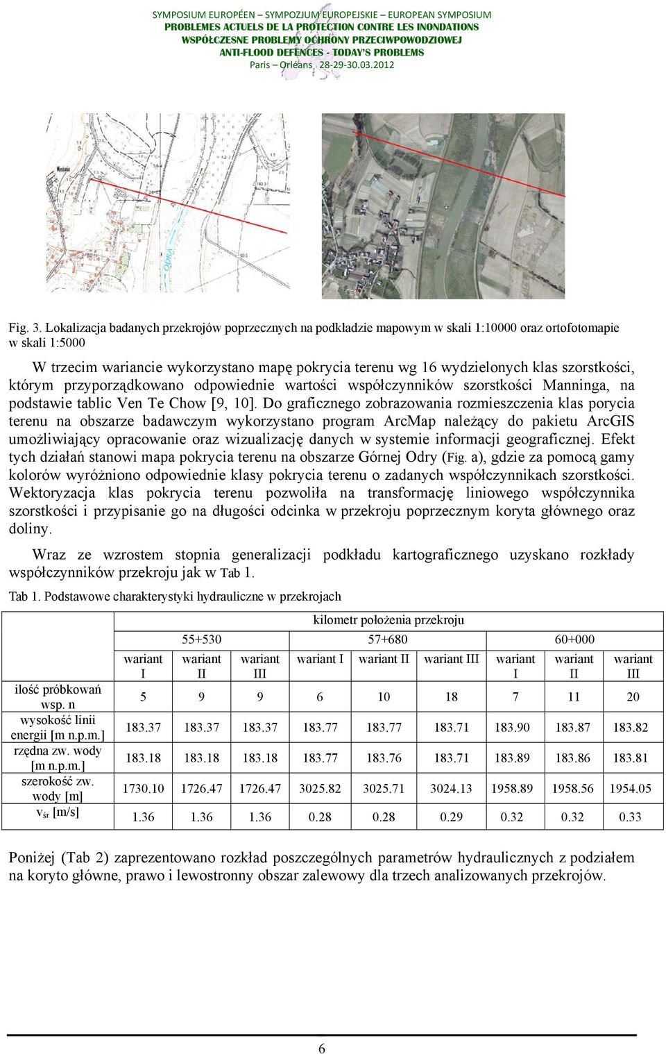 szorstkości, którym przyporządkowano odpowiednie wartości współczynników szorstkości Manninga, na podstawie tablic Ven Te Chow [9, 10].