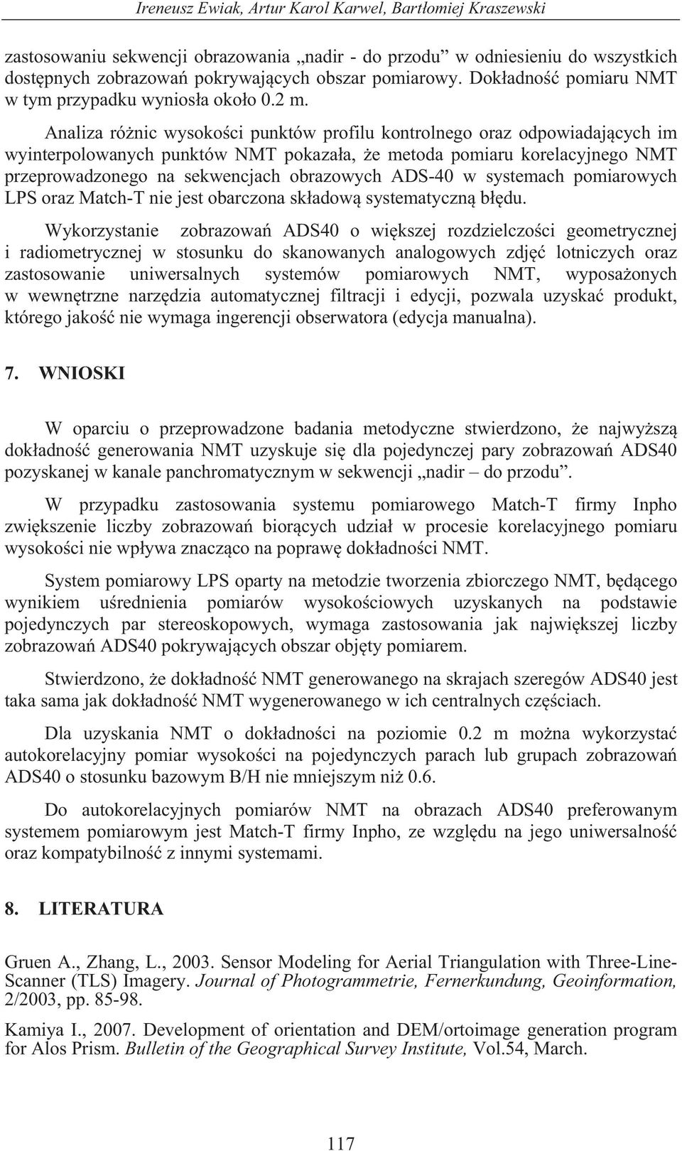 Analiza ró nic wysoko ci punktów profilu kontrolnego oraz odpowiadaj cych im wyinterpolowanych punktów NMT pokaza a, e metoda pomiaru korelacyjnego NMT przeprowadzonego na sekwencjach obrazowych