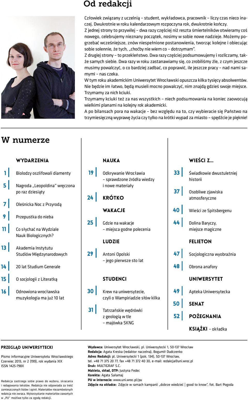 Możemy pogrzebać wcześniejsze, znów niespełnione postanowienia, tworząc kolejne i obiecując sobie solennie, że tych, choćby nie wiem co dotrzymam. Z drugiej strony to przekleństwo.