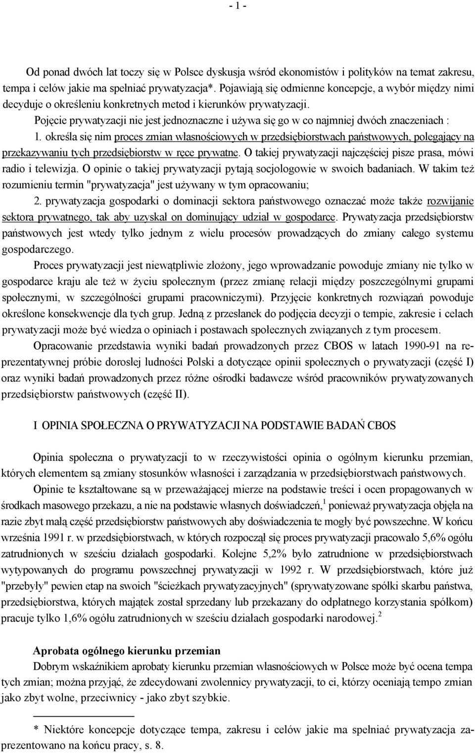 Pojęcie prywatyzacji nie jest jednoznaczne i używa się go w co najmniej dwóch znaczeniach : 1.