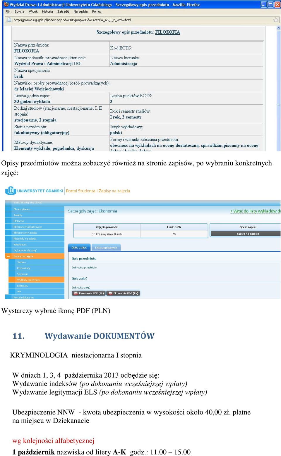 dokonaniu wcześniejszej wpłaty) Wydawanie legitymacji ELS (po dokonaniu wcześniejszej wpłaty) Ubezpieczenie NNW - kwota ubezpieczenia