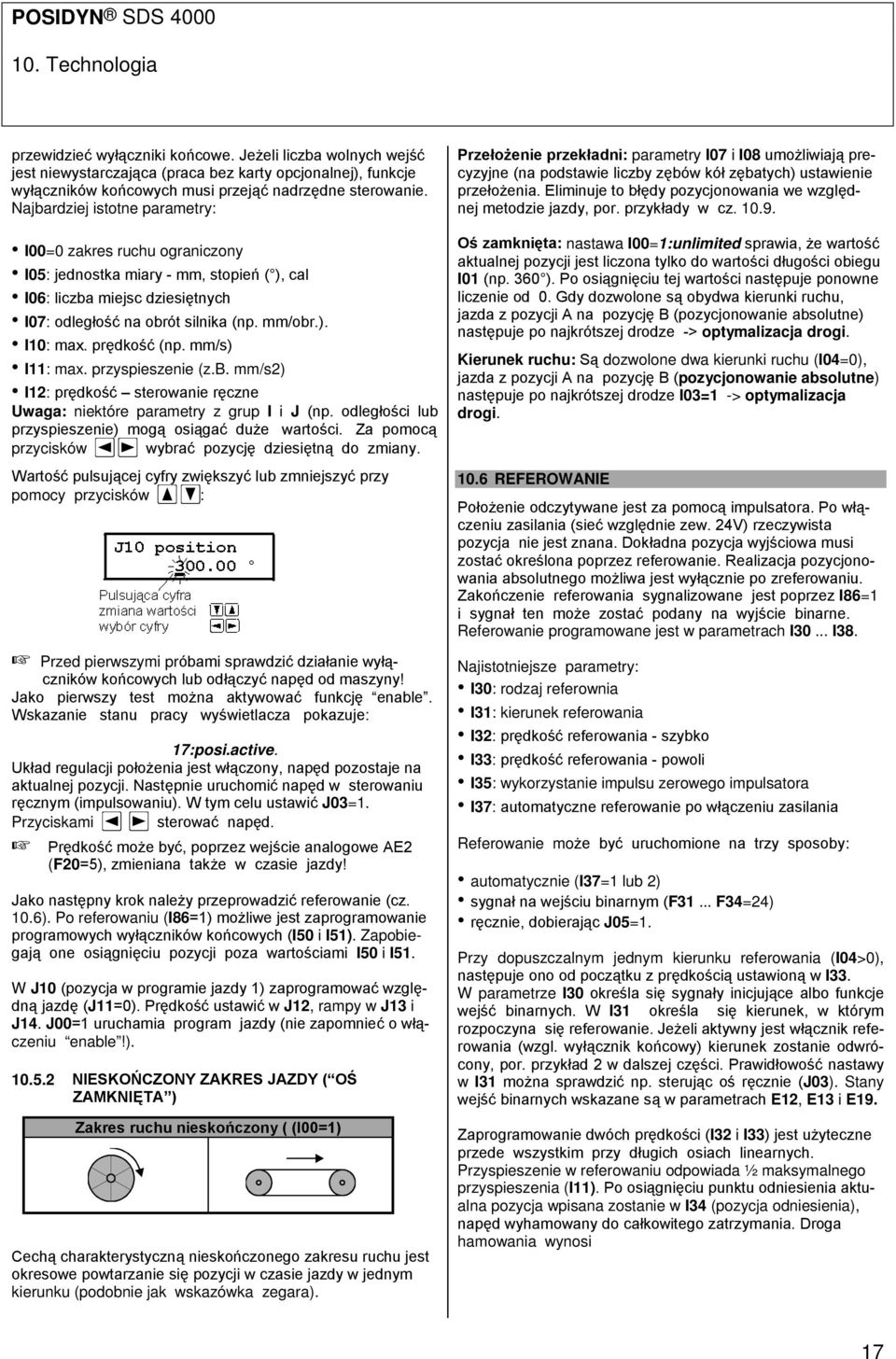 prędkość (np. mm/s) I11: max. przyspieszenie (z.b. mm/s2) I12: prędkość sterowanie ręczne Uwaga: niektóre parametry z grup I i J (np. odległości lub przyspieszenie) mogą osiągać duże wartości.