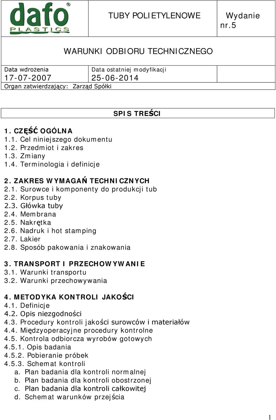 METODYKA KONTROLI JAKOŚCI 4.1. Definicje 4.2. Opis niezgodności 4.3. Procedury kontroli jakości surowców i materiałów 4.4. Międzyoperacyjne procedury kontrolne 4.5.