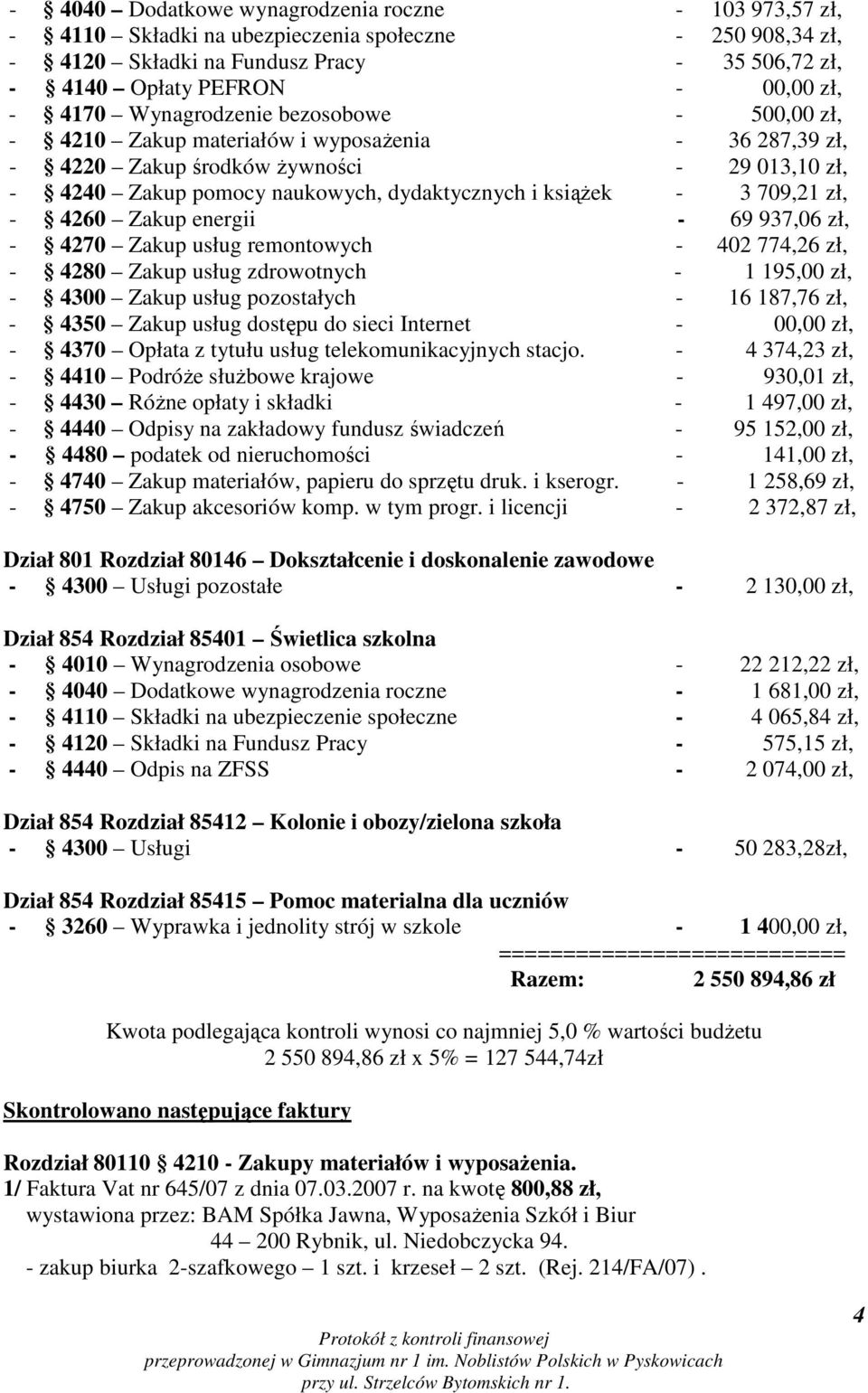 3 709,21 zł, - 4260 Zakup energii - 69 937,06 zł, - 4270 Zakup usług remontowych - 402 774,26 zł, - 4280 Zakup usług zdrowotnych - 1 195,00 zł, - 4300 Zakup usług pozostałych - 16 187,76 zł, - 4350