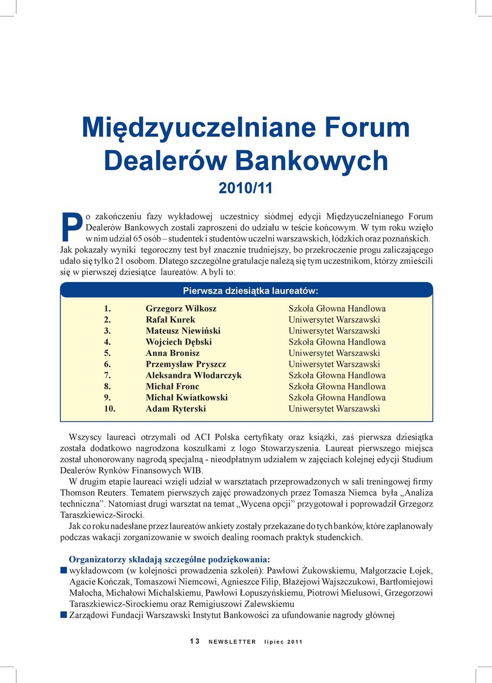 Jak pokazały wyniki tegoroczny test był znacznie trudniejszy, bo przekroczenie progu zaliczającego udało się tylko 21 osobom.