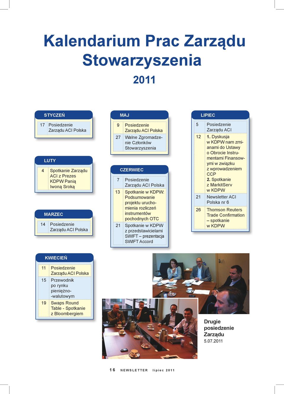 pochodnych OTC 21 Spotkanie w KDPW z przedstawicielami SWIFT prezentacja SWIFT Accord LIPIEC 5 Posiedzenie Zarządu ACI 12 1.