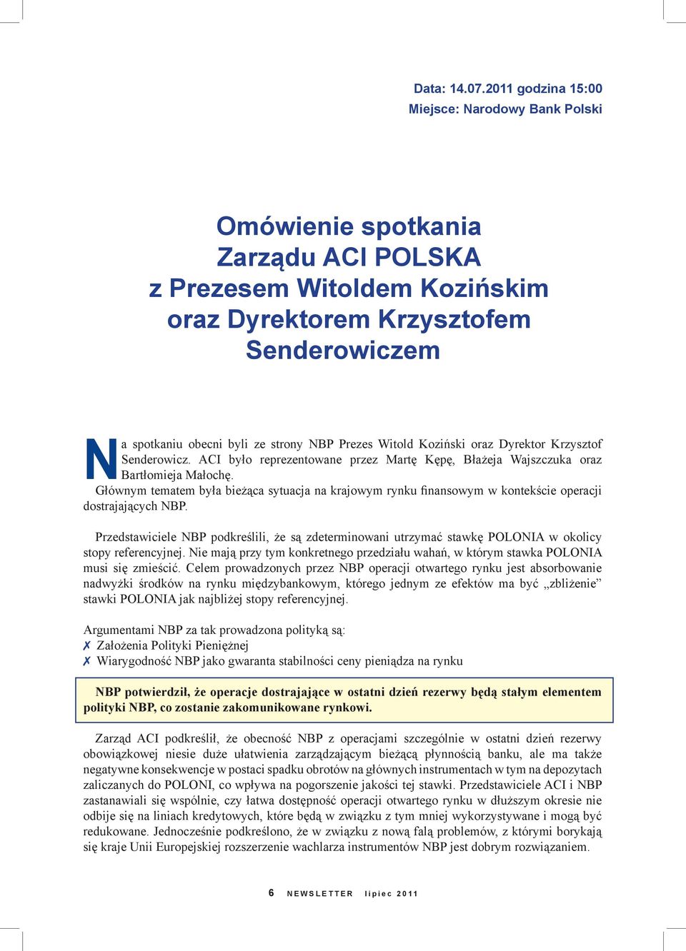 Prezes Witold Koziński oraz Dyrektor Krzysztof Senderowicz. ACI było reprezentowane przez Martę Kępę, Błażeja Wajszczuka oraz Bartłomieja Małochę.