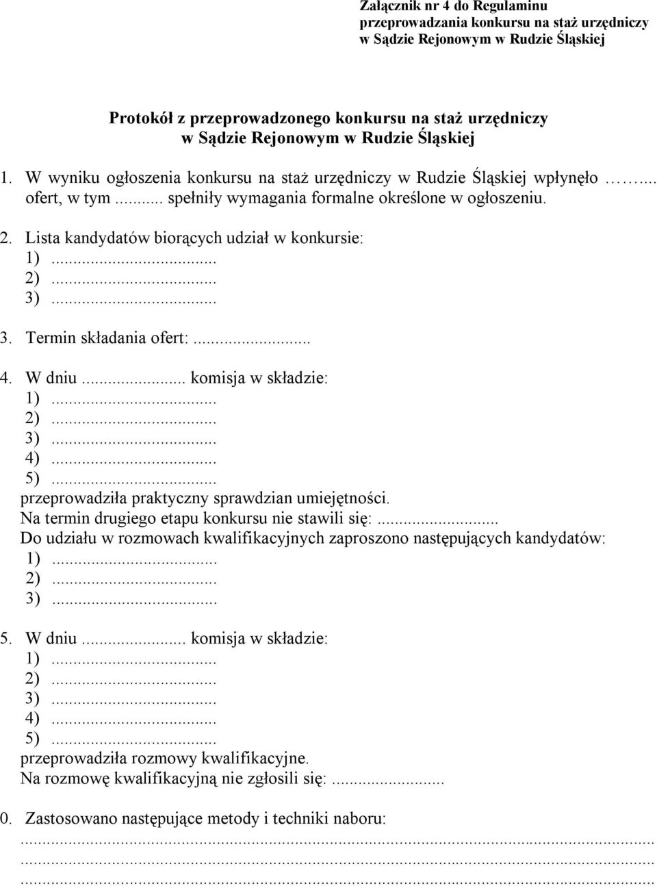 .. 2)... 3)... 3. Termin składania ofert:... 4. W dniu... komisja w składzie: 1)... 2)... 3)... 4)... 5)... przeprowadziła praktyczny sprawdzian umiejętności.