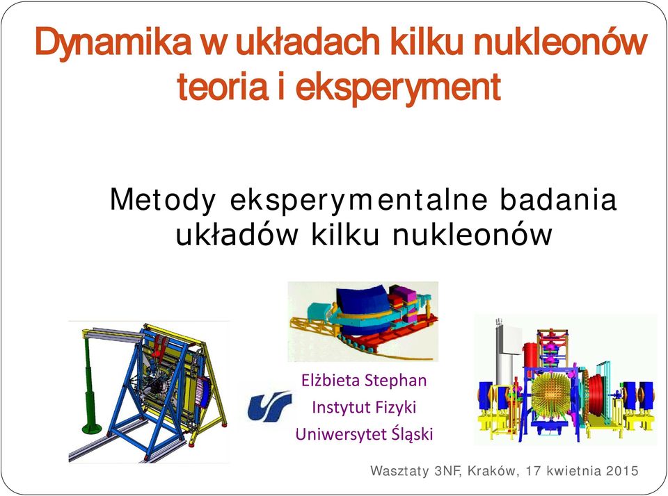 układów kilku nukleonów Elżbieta Stephan