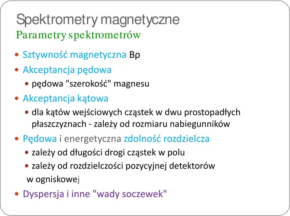 - zależy od rozmiaru nabiegunników Pędowa i energetyczna zdolność rozdzielcza zależy od długości drogi