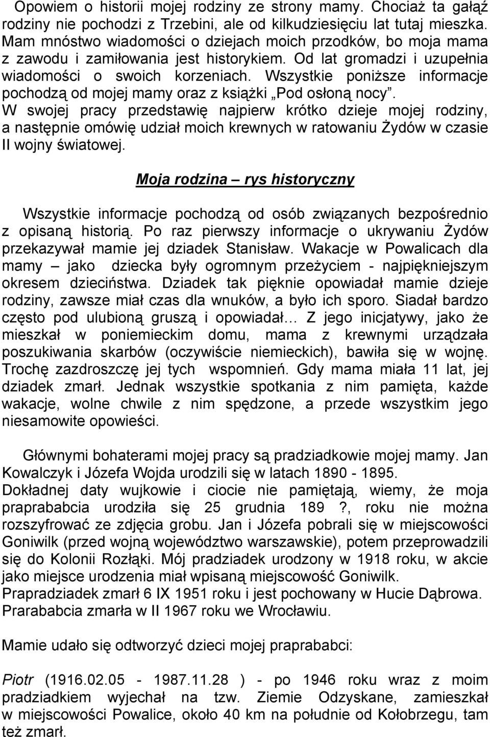 Wszystkie poniższe informacje pochodzą od mojej mamy oraz z książki Pod osłoną nocy.