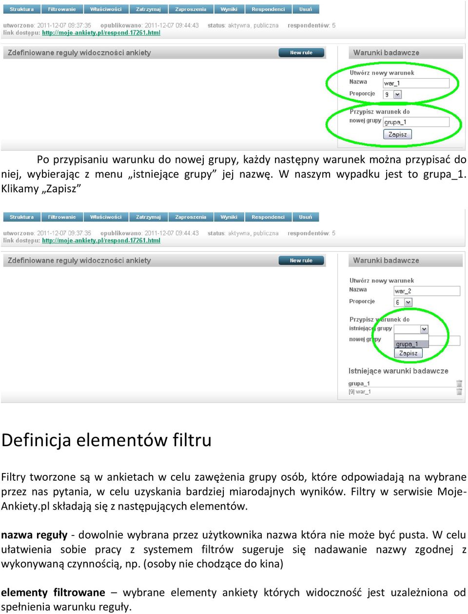 wyników. Filtry w serwisie Moje- Ankiety.pl składają się z następujących elementów. nazwa reguły - dowolnie wybrana przez użytkownika nazwa która nie może byd pusta.