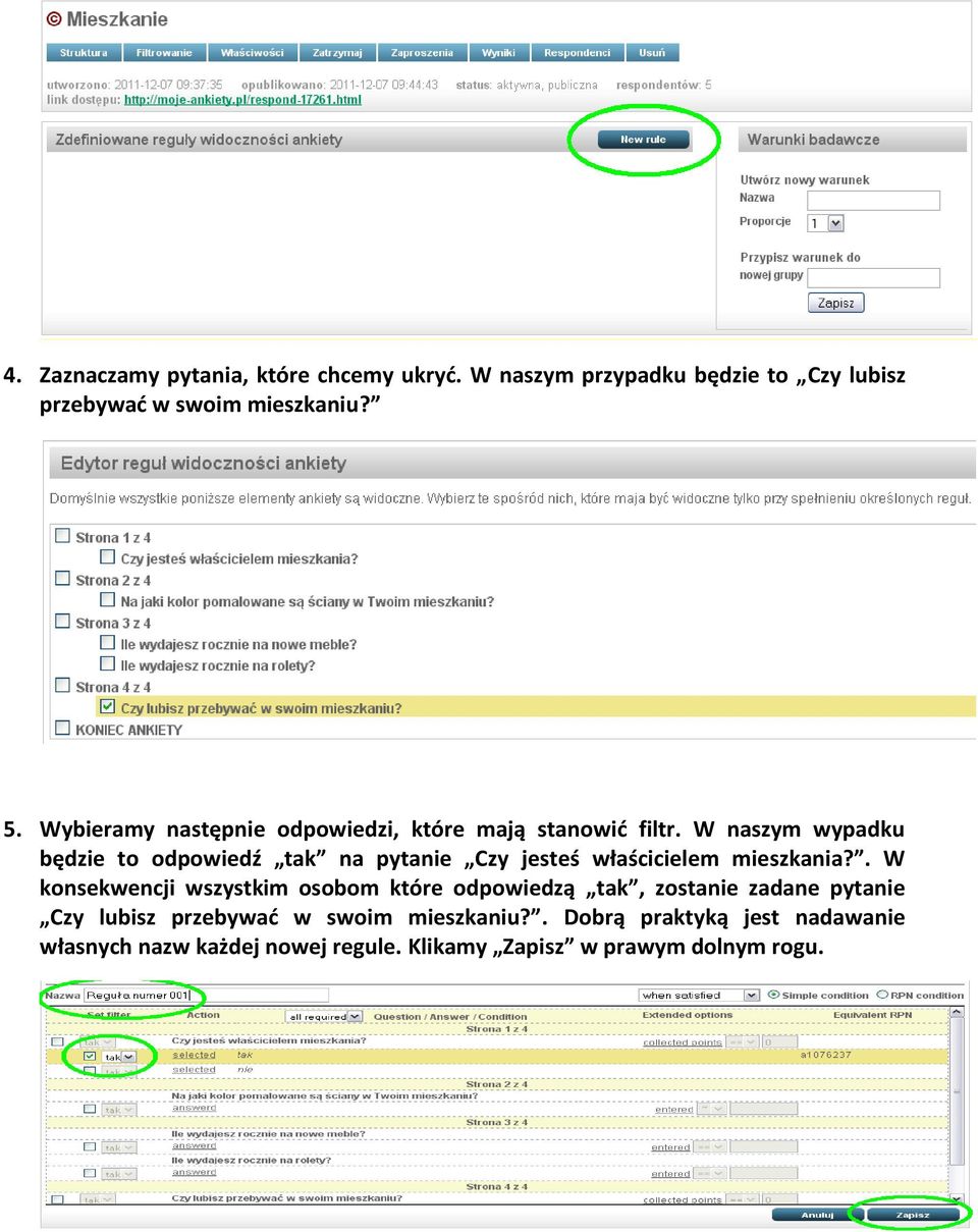 W naszym wypadku będzie to odpowiedź tak na pytanie Czy jesteś właścicielem mieszkania?