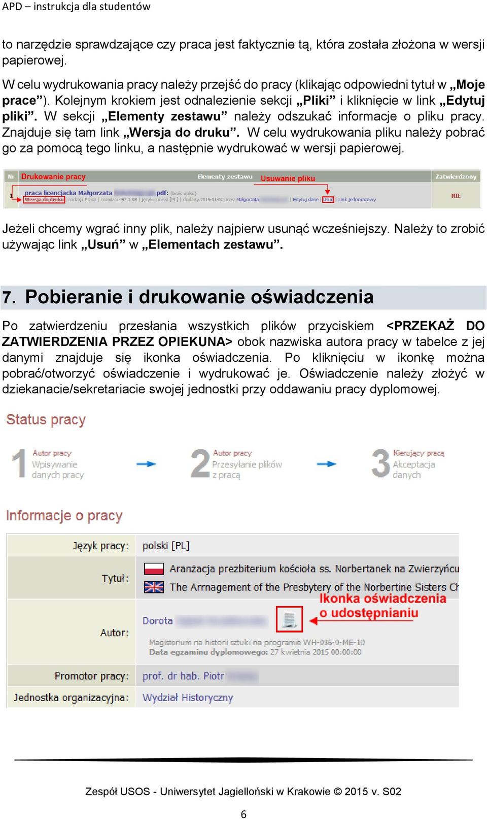 W celu wydrukowania pliku należy pobrać go za pomocą tego linku, a następnie wydrukować w wersji papierowej. Jeżeli chcemy wgrać inny plik, należy najpierw usunąć wcześniejszy.