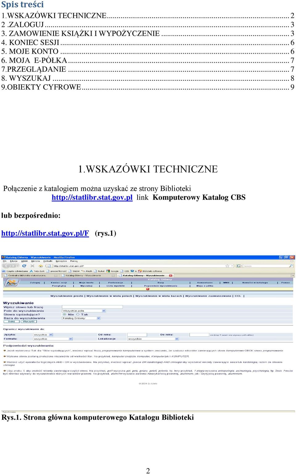 WSKAZÓWKI TECHNICZNE Połączenie z katalogiem można uzyskać ze strony Biblioteki http://statlibr.stat.gov.