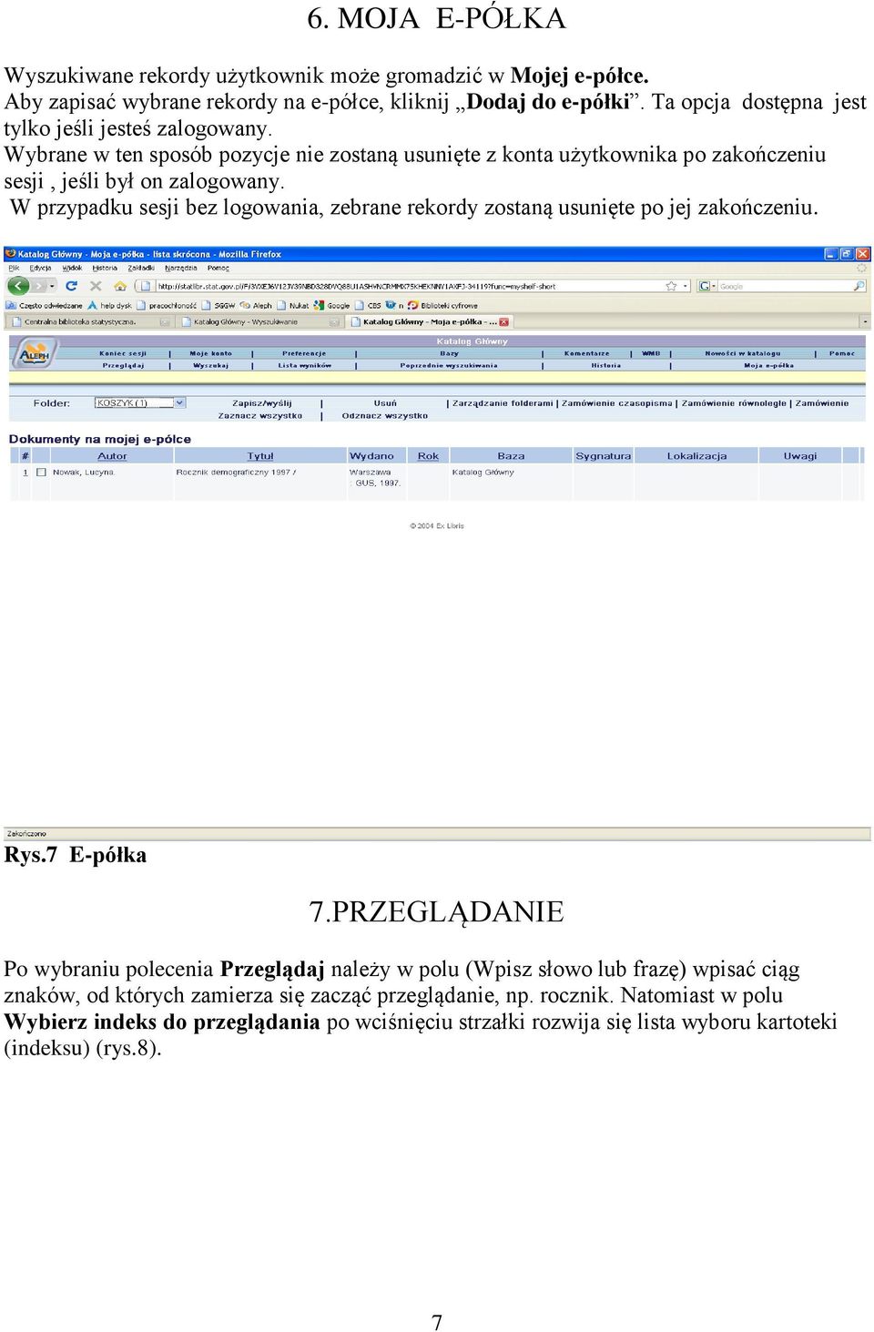 W przypadku sesji bez logowania, zebrane rekordy zostaną usunięte po jej zakończeniu. Rys.7 E-półka 7.