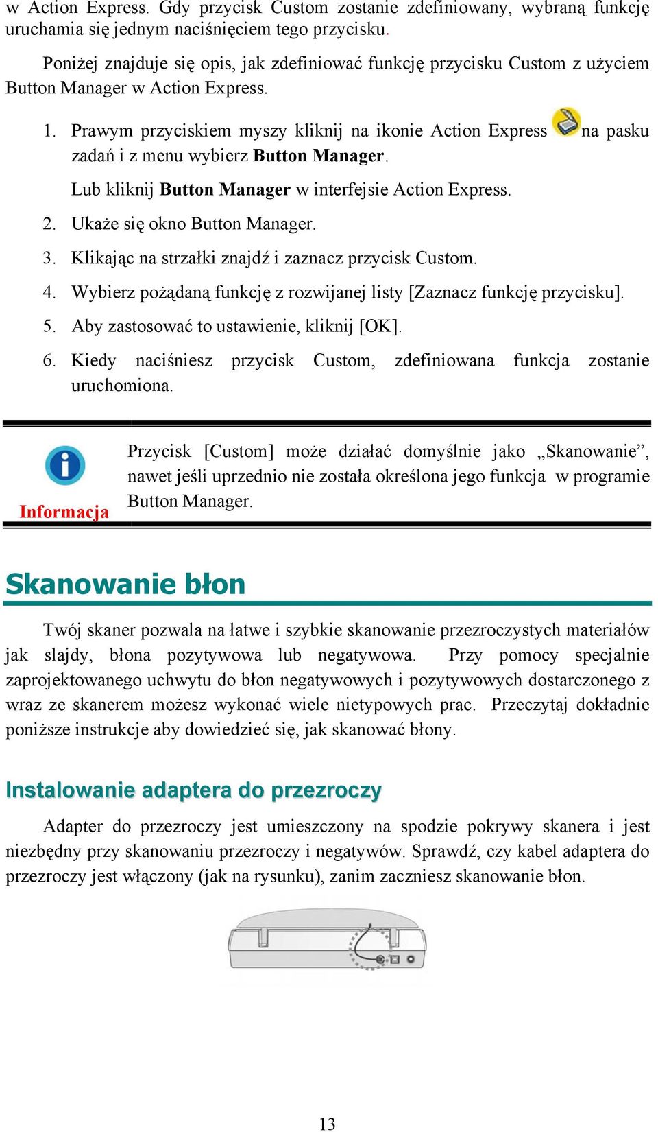 Prawym przyciskiem myszy kliknij na ikonie Action Express na pasku zadań i z menu wybierz Button Manager. Lub kliknij Button Manager w interfejsie Action Express. 2. Ukaże się okno Button Manager. 3.