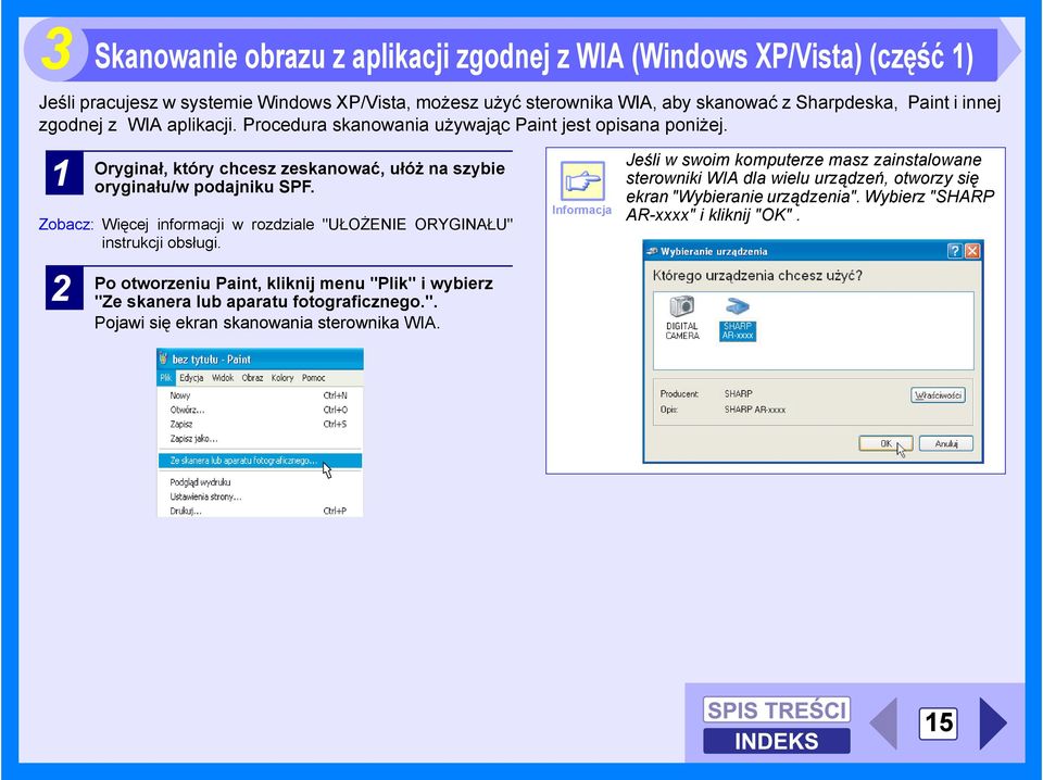 Zobacz: Więcej informacji w rozdziale "UŁOŻENIE ORYGINAŁU" instrukcji obsługi. 2 Po otworzeniu Paint, kliknij menu "Plik" i wybierz "Ze skanera lub aparatu fotograficznego.". Pojawi się ekran skanowania sterownika WIA.