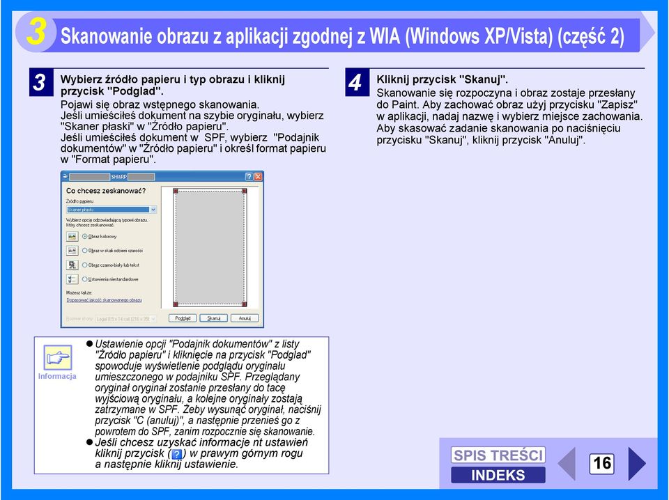 Jeśli umieściłeś dokument w SPF, wybierz "Podajnik dokumentów" w "Źródło papieru" i określ format papieru w "Format papieru". 4 Kliknij przycisk "Skanuj".