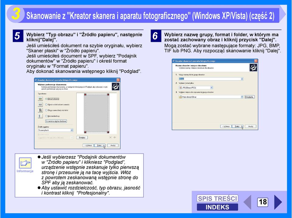 Jeśli umieściłeś document w SPF, wybierz "Podajnik dokumentów" w "Źródło papieru" i określ format oryginału w "Format papieru". Aby dokonać skanowania wstępnego kliknij "Podglad".