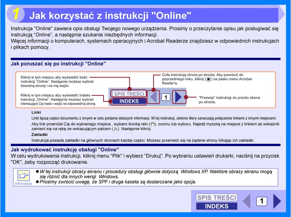 Więcej informacji o komputerach, systemach operacyjnych i Acrobat Readerze znajdziesz w odpowiednich instrukcjach i plikach pomocy.