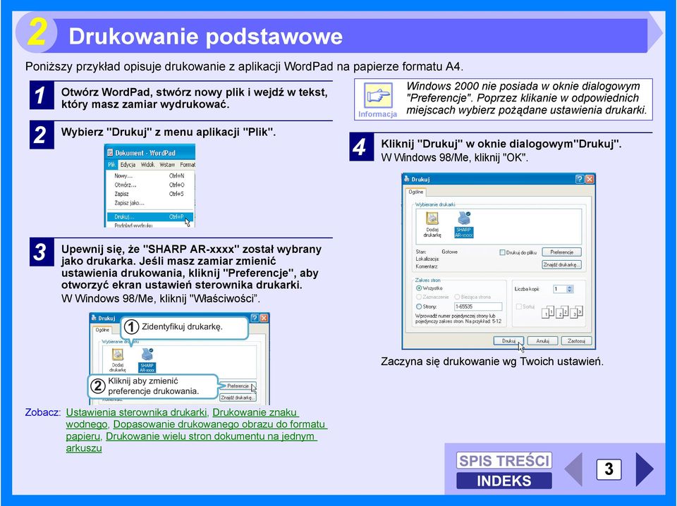 Kliknij "Drukuj" w oknie dialogowym"drukuj". W Windows 98/Me, kliknij "OK". 3 Upewnij się, że "SHARP AR-xxxx" został wybrany jako drukarka.