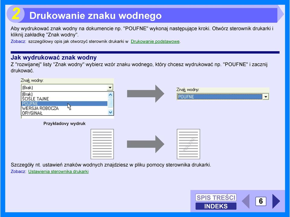 Zobacz: szczegółowy opis jak otworzyć sterownik drukarki w Drukowanie podstawowe.