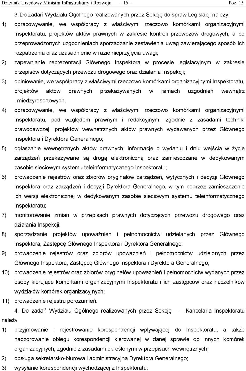 prawnych w zakresie kontroli przewozów drogowych, a po przeprowadzonych uzgodnieniach sporządzanie zestawienia uwag zawierającego sposób ich rozpatrzenia oraz uzasadnienie w razie nieprzyjęcia uwagi;