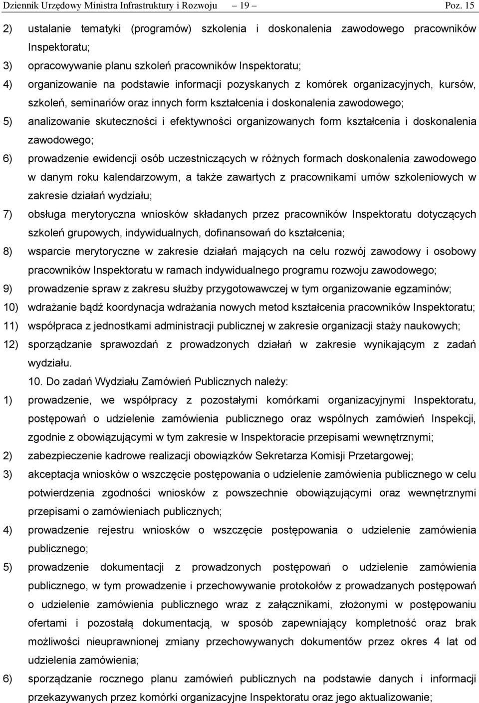 pozyskanych z komórek organizacyjnych, kursów, szkoleń, seminariów oraz innych form kształcenia i doskonalenia zawodowego; 5) analizowanie skuteczności i efektywności organizowanych form kształcenia