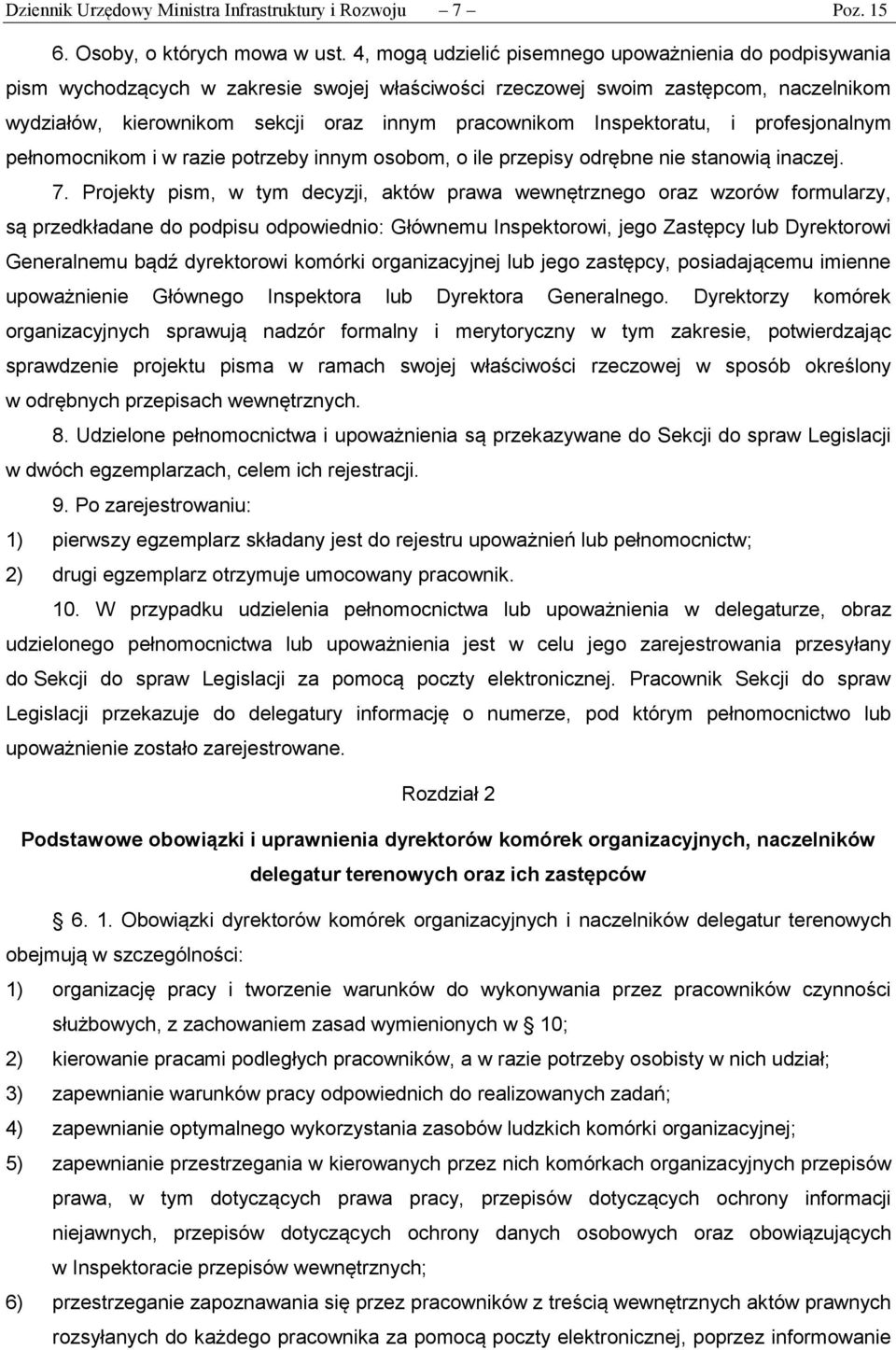 Inspektoratu, i profesjonalnym pełnomocnikom i w razie potrzeby innym osobom, o ile przepisy odrębne nie stanowią inaczej. 7.