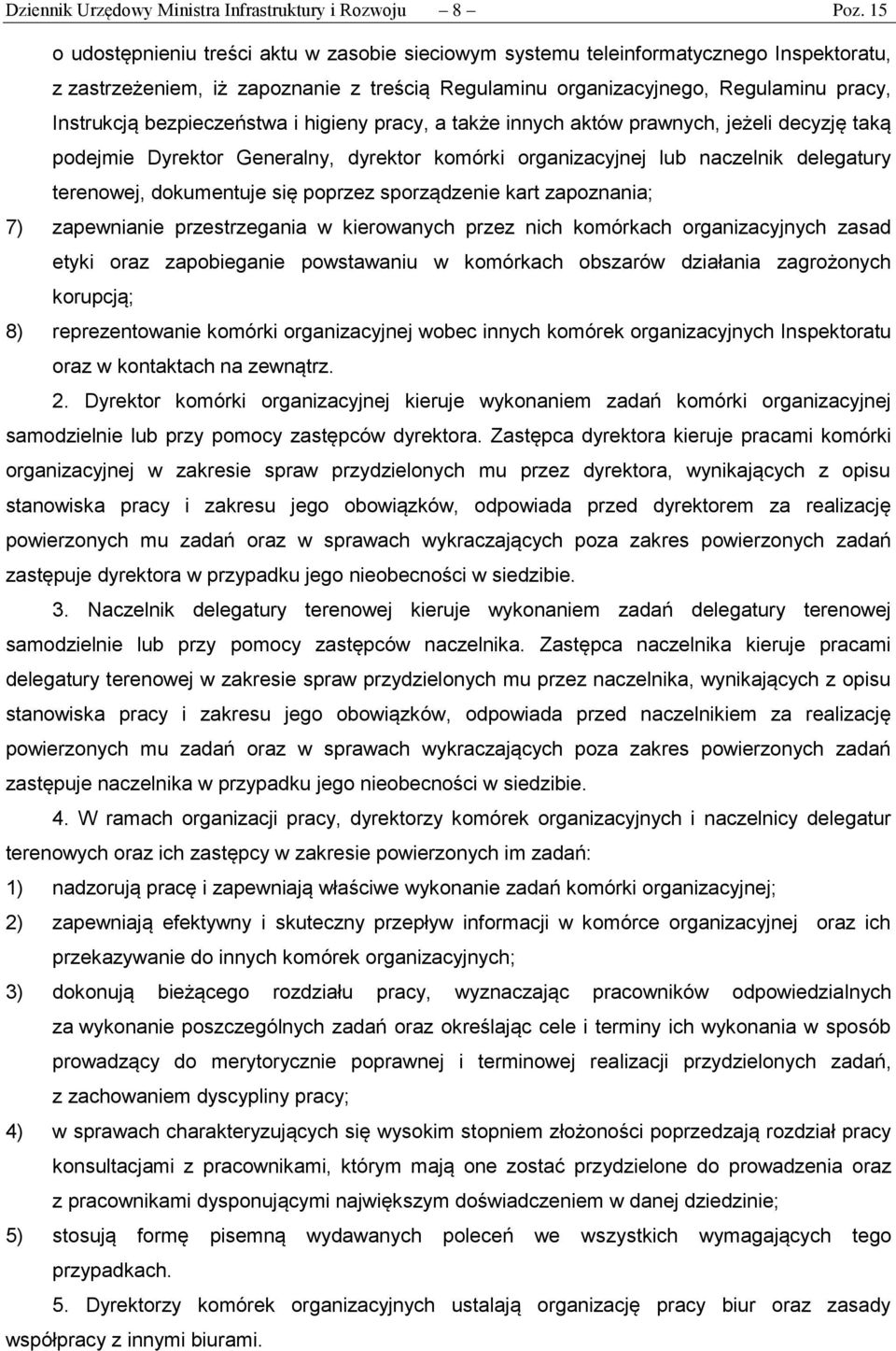 bezpieczeństwa i higieny pracy, a także innych aktów prawnych, jeżeli decyzję taką podejmie Dyrektor Generalny, dyrektor komórki organizacyjnej lub naczelnik delegatury terenowej, dokumentuje się