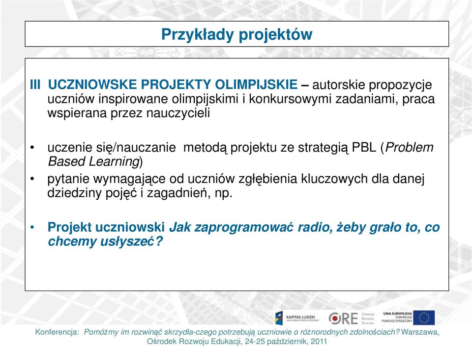 projektu ze strategią PBL (Problem Based Learning) pytanie wymagające od uczniów zgłębienia kluczowych