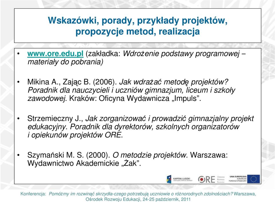 Poradnik dla nauczycieli i uczniów gimnazjum, liceum i szkoły zawodowej. Kraków: Oficyna Wydawnicza Impuls. Strzemieczny J.