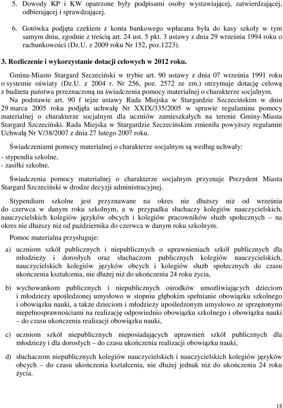 z 2009 roku Nr 152, poz.1223). 3. Rozliczenie i wykorzystanie dotacji celowych w 2012 roku. Gmina-Miasto Stargard Szczeciński w trybie art.