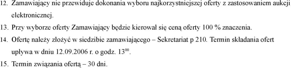 Przy wyborze oferty Zamawiający będzie kierował się ceną oferty 100 % znaczenia. 14.