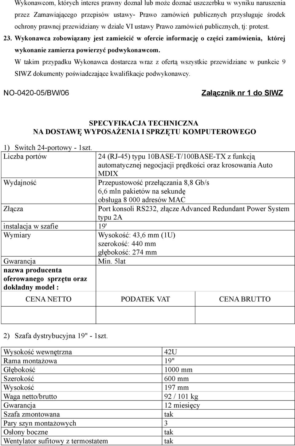 Wykonawca zobowiązany jest zamieścić w ofercie informację o części zamówienia, której wykonanie zamierza powierzyć podwykonawcom.